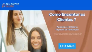 Como Encantar seus Leads: 10 Maiores Segredos de Fidelização