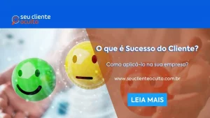 O que é Sucesso do Cliente e Como Aplicá-lo?