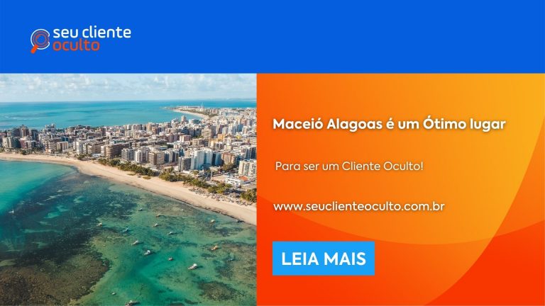 Maceió Alagoas é um Ótimo lugar Para ser um Cliente Oculto!