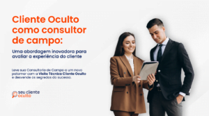 Cliente Oculto como Consultor de Campo