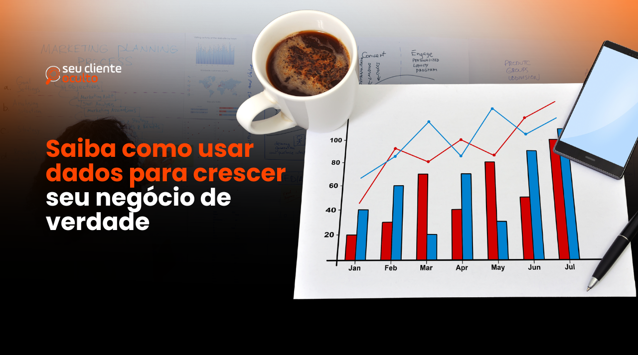 Saiba como usar dados para crescer seu negócio de verdade